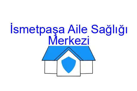 İsmetpaşa Aile Sağlığı Merkezi