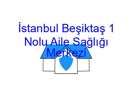 İstanbul Beşiktaş 1 Nolu Aile Sağlığı Merkezi