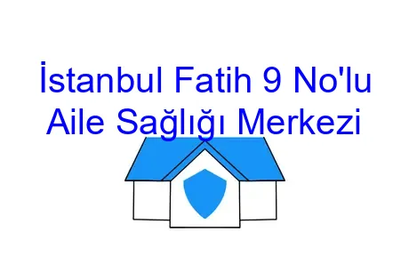 İstanbul Fatih 9 No'lu Aile Sağlığı Merkezi