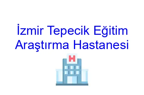 İzmir Tepecik Eğitim Araştırma Hastanesi