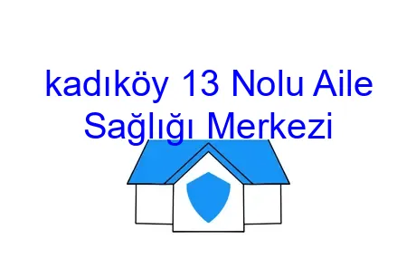 kadıköy 13 Nolu Aile Sağlığı Merkezi