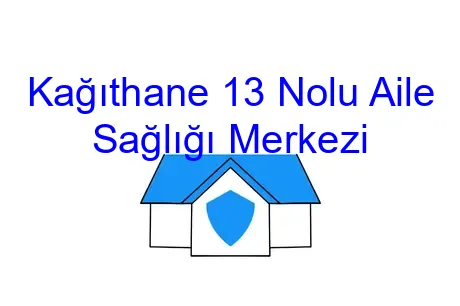 Kağıthane 13 Nolu Aile Sağlığı Merkezi