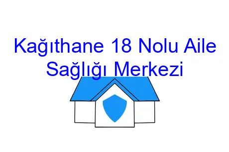 Kağıthane 18 Nolu Aile Sağlığı Merkezi