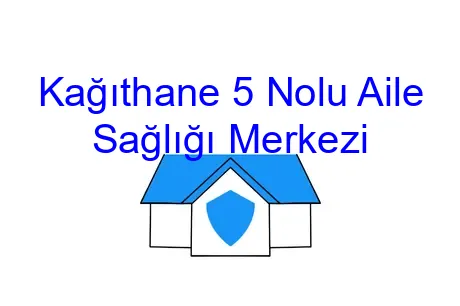 Kağıthane 5 Nolu Aile Sağlığı Merkezi