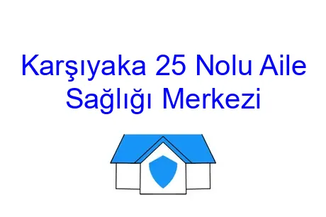 Karşıyaka 25 Nolu Aile Sağlığı Merkezi