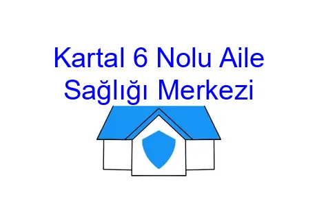 Kartal 6 Nolu Aile Sağlığı Merkezi