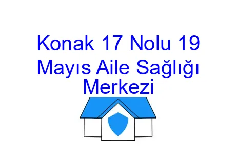 Konak 17 Nolu 19 Mayıs Aile Sağlığı Merkezi