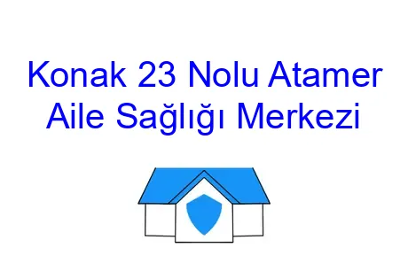 Konak 23 Nolu Atamer Aile Sağlığı Merkezi
