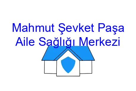 Mahmut Şevket Paşa Aile Sağlığı Merkezi