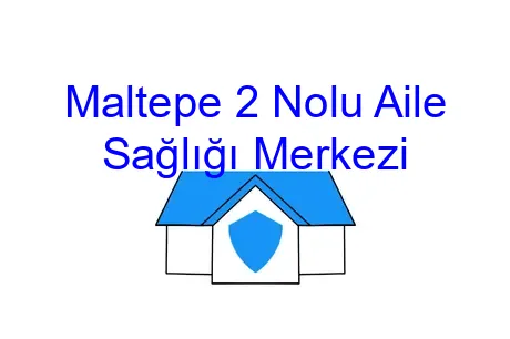 Maltepe 2 Nolu Aile Sağlığı Merkezi