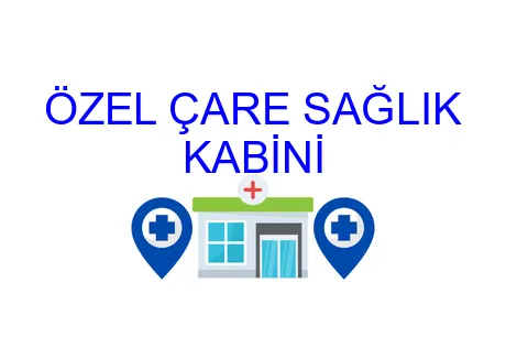 ÖZEL ÇARE SAĞLIK KABİNİ