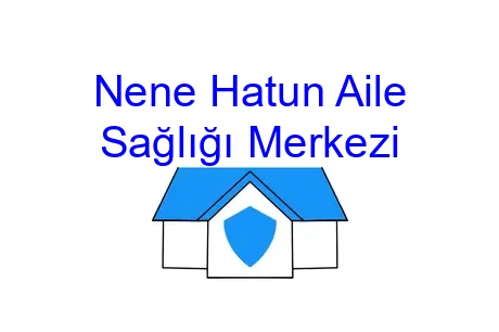 Nene Hatun Aile Sağlığı Merkezi