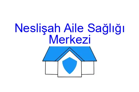 Neslişah Aile Sağlığı Merkezi