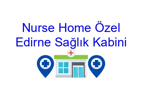 Nurse Home Özel Edirne Sağlık Kabini