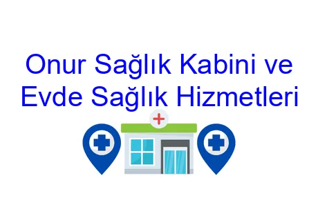 Onur Sağlık Kabini ve Evde Sağlık Hizmetleri