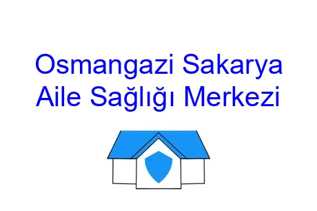 Osmangazi Sakarya Aile Sağlığı Merkezi
