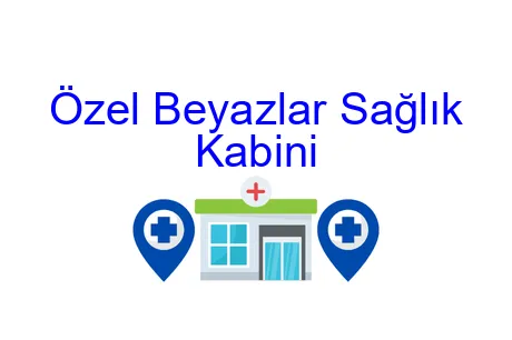 Özel Beyazlar Sağlık Kabini