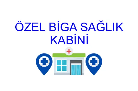 ÖZEL BİGA SAĞLIK KABİNİ
