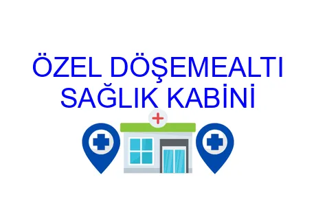 Özel Döşemealtı Sağlık Kabini
