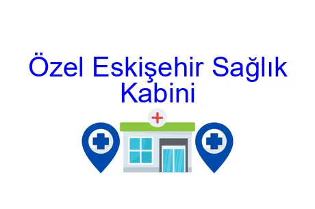 Özel Eskişehir Sağlık Kabini