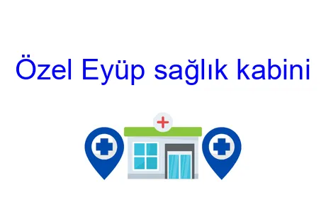 Özel Eyüp sağlık kabini