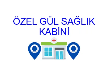 Özel Gül Sağlık Kabini