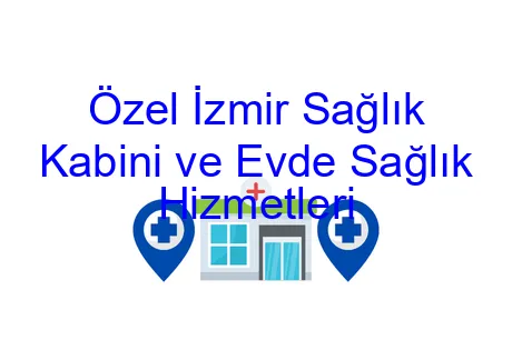 Özel İzmir Sağlık Kabini ve Evde Sağlık Hizmetleri