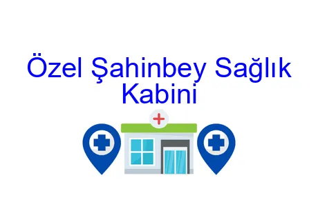 Özel Şahinbey Sağlık Kabini