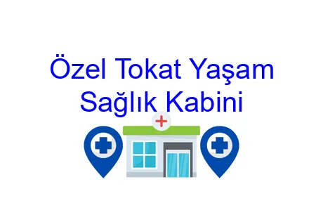 Özel Tokat Yaşam Sağlık Kabini