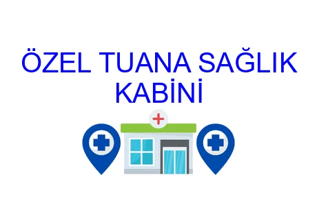 ÖZEL TUANA SAĞLIK KABİNİ