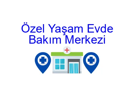 Özel Yaşam Evde Bakım Merkezi