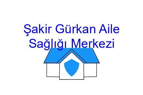 Şakir Gürkan Aile Sağlığı Merkezi