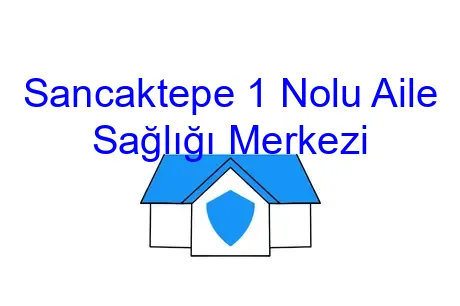 Sancaktepe 1 Nolu Aile Sağlığı Merkezi