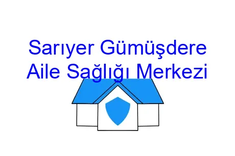 Sarıyer Gümüşdere Aile Sağlığı Merkezi