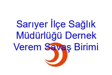 Sarıyer İlçe Sağlık Müdürlüğü Dernek Verem Savaş Birimi