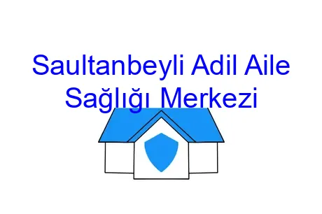 Saultanbeyli Adil Aile Sağlığı Merkezi