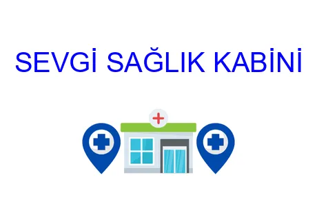 SEVGİ SAĞLIK KABİNİ