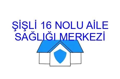 ŞİŞLİ 16 NOLU AİLE SAĞLIĞI MERKEZİ