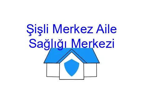 Şişli Merkez Aile Sağlığı Merkezi