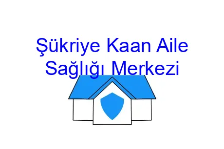 Şükriye Kaan Aile Sağlığı Merkezi