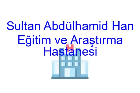 Sultan Abdülhamid Han Eğitim ve Araştırma Hastanesi
