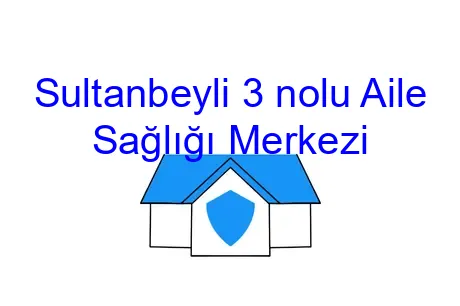 Sultanbeyli 3 nolu Aile Sağlığı Merkezi