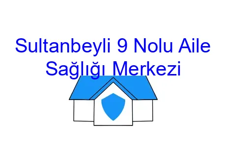 Sultanbeyli 9 Nolu Aile Sağlığı Merkezi