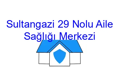 Sultangazi 29 Nolu Aile Sağlığı Merkezi