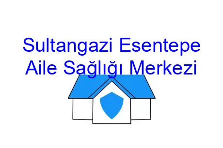 Sultangazi Esentepe Aile Sağlığı Merkezi