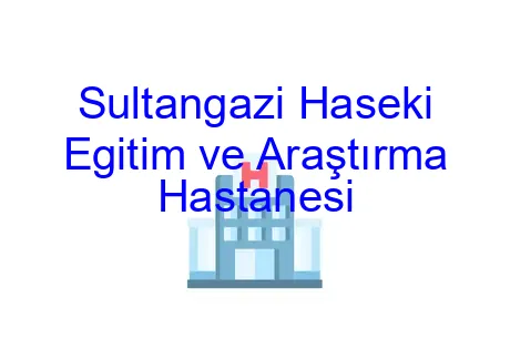 Sultangazi Haseki Egitim ve Araştırma Hastanesi