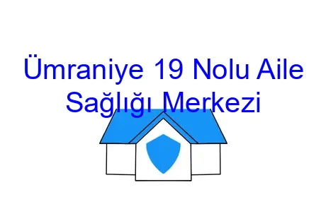 Ümraniye 19 Nolu Aile Sağlığı Merkezi