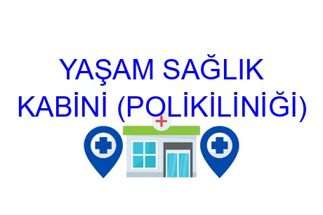 YAŞAM SAĞLIK KABİNİ (POLİKİLİNİĞİ)