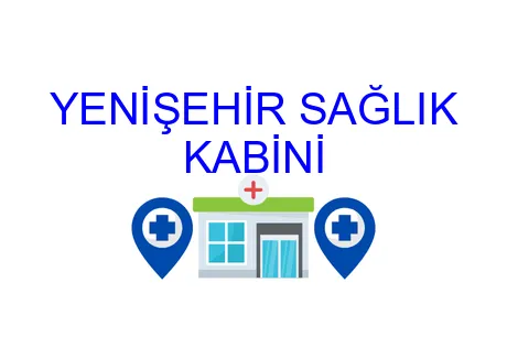 YENİŞEHİR SAĞLIK KABİNİ