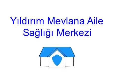 Yıldırım Mevlana Aile Sağlığı Merkezi